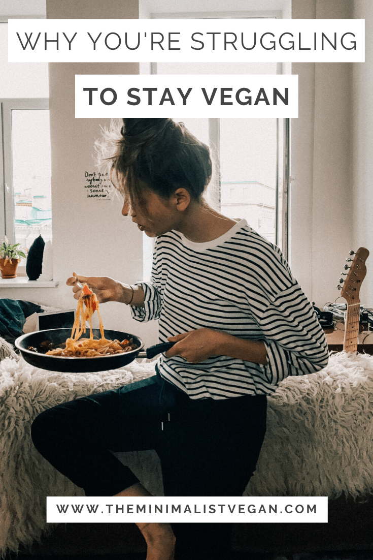 Why You’re Struggling To Stay Vegan