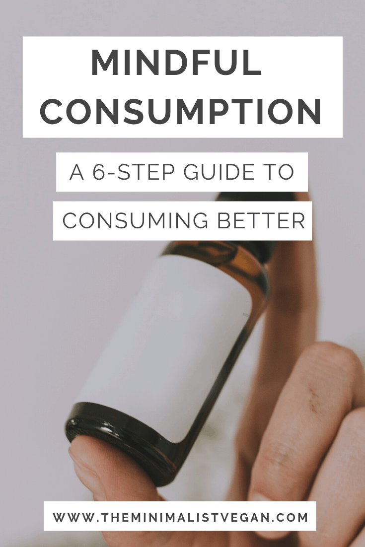 Mindful Consumption: A 6-Step Guide To Consuming Better