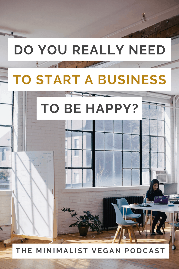 Do You Really Need To Start a Business To Be Happy